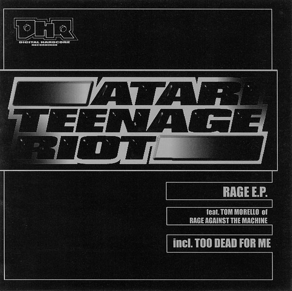 Atari Teenage Riot Feat. Tom Morello - Rage E.P. | Digital Hardcore Recordings (DHR) (DHR MCD27)