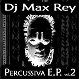 DJ Max Rey - Percussiva E.P. Vol.2 | House Explosion (HEX 005) - main DJ Max Rey - Percussiva E.P. Vol.2 | House Explosion (HEX 005) - main