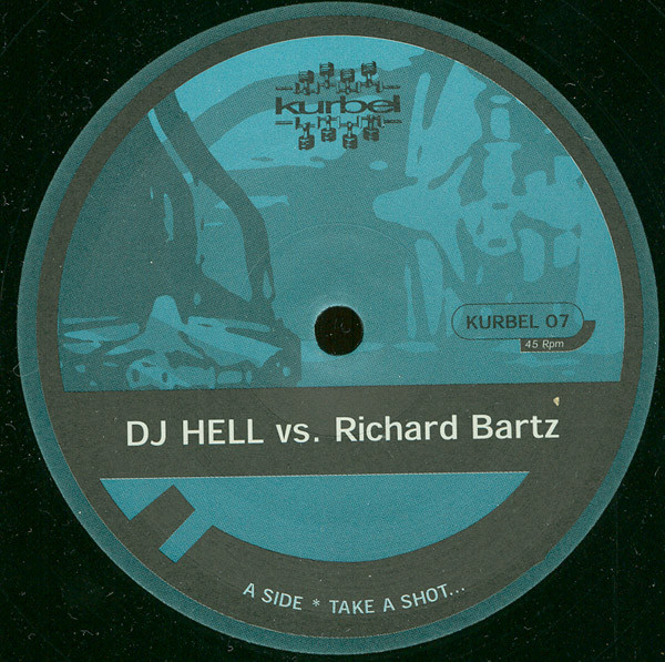 Hell vs. Richard Bartz - Take A Shot... / Break The Rulez | Kurbel (KURBEL 07) - main Hell vs. Richard Bartz - Take A Shot... / Break The Rulez | Kurbel (KURBEL 07) - main