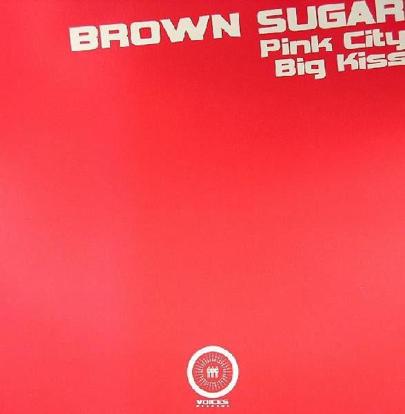 Brown Sugar - Pink City / Big Kiss | Voices Records (Voices 014)
