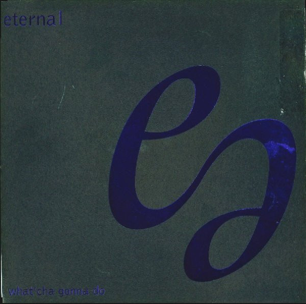 Eternal - What'cha Gonna Do (MAW Remixes) | EMI (12EMDJX 552) - main