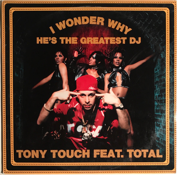 Tony Touch Feat. Total - I Wonder Why? (He's The Greatest DJ) | Tommy Boy (TB 2115)