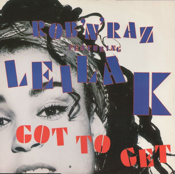Rob 'N' Raz Featuring Leila K - Got To Get | Arista (612 696) - main Rob 'N' Raz Featuring Leila K - Got To Get | Arista (612 696) - main