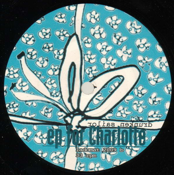 Drunken Sailor - EP For Charlotte | Ladomat 2000 (LADOMAT 2009) - 2