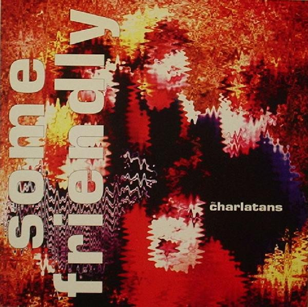 The Charlatans - Some Friendly | Situation Two (SITU 30)