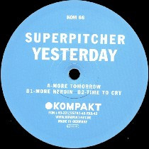 Superpitcher - Yesterday | Kompakt (KOM 66) - 3