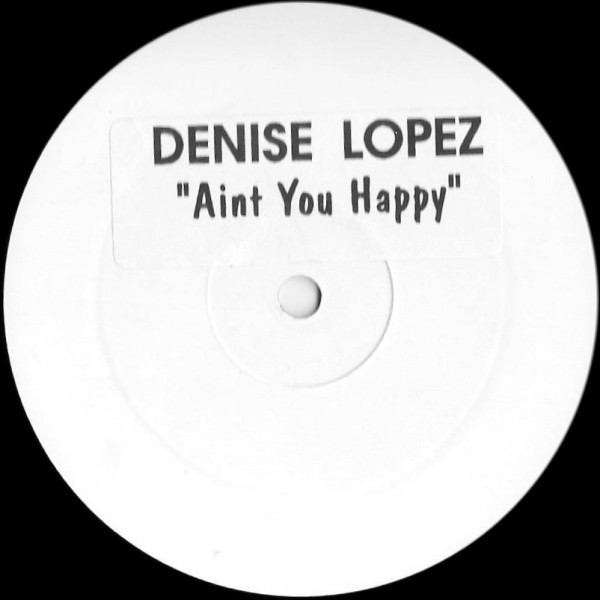 Denise Lopez - Aint You Happy | Digital Dungeon Records (DIG 9302) - main Denise Lopez - Aint You Happy | Digital Dungeon Records (DIG 9302) - main