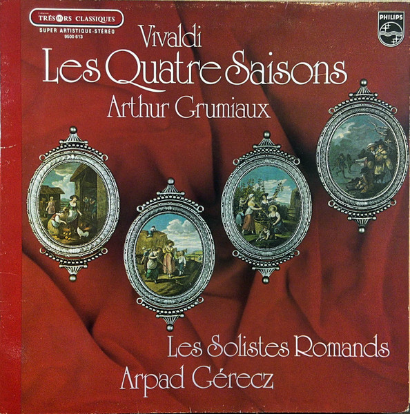 Vivaldi - Arthur Grumiaux , Les Solistes Romands , Arpad Gérecz - Les Quatre Saisons | Philips (9500 613)