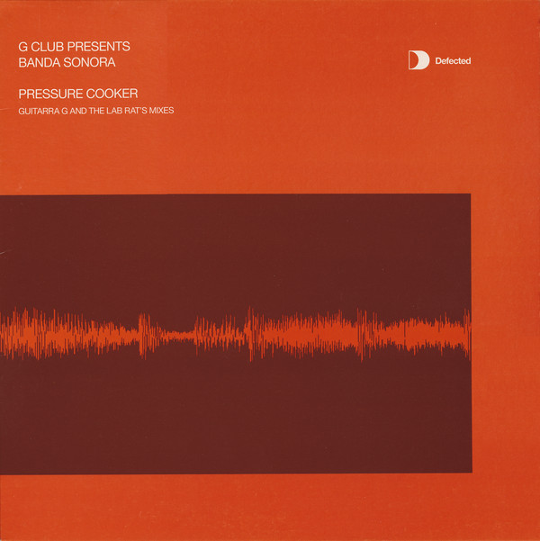 G Club Presents Banda Sonora - Pressure Cooker (Guitarra G And The Lab Rat's Mixes) | Defected (DFTD060)