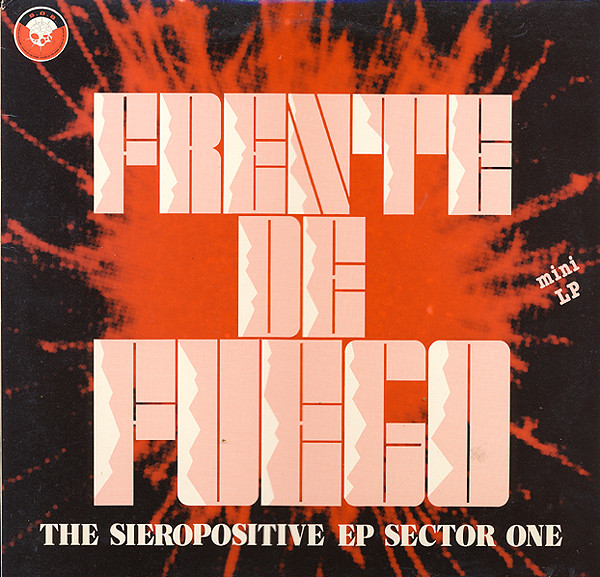 Frente De Fuego - The Sieropositive EP Sector One | S.O.B. (Sound Of The Bomb) (S.O.B. 132)