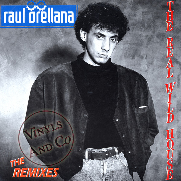 Raul Orellana - The Real Wild House - The Remixes | Spitfire Music (SPXRX - 110)