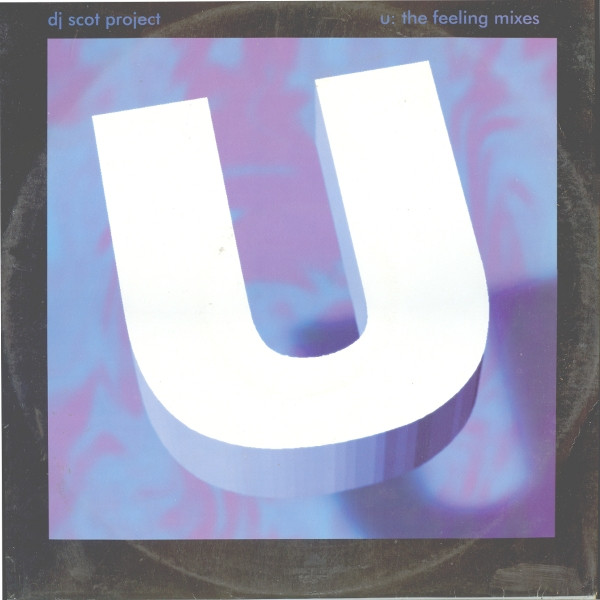 DJ Scot Project - U: The Feeling Mixes | Overdose (DMD dose 018r) - main