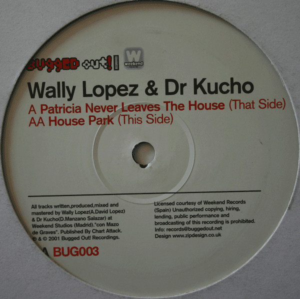 Dr. Kucho! & Wally Lopez - Patricia Never Leaves The House / House Park | Bugged Out! Recordings (BUG003) - main Dr. Kucho! & Wally Lopez - Patricia Never Leaves The House / House Park | Bugged Out! Recordings (BUG003) - main