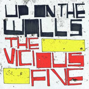 The Vicious Five - Up On The Walls | Loop:Off (LOOP:OFF 002) - main