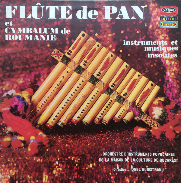 Orchestre D'Instruments Populaires De La Maison De La Culture De Bucarest Direction : Ionel Budisteanu - Flûte De Pan Et Cymbalum De Roumanie | Disques Vogue (CLVLX 496)