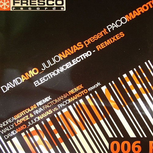 David Amo & Julio Navas Present Paco Maroto - Electronic Electro (Remixes) | Fresco Records (FRE006R) - main