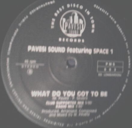 Pavesi Sound Featuring Space 1 - What Do You Got To Be | Pavesi Sound Records (PMS 003) - 4 Pavesi Sound Featuring Space 1 - What Do You Got To Be | Pavesi Sound Records (PMS 003) - 4