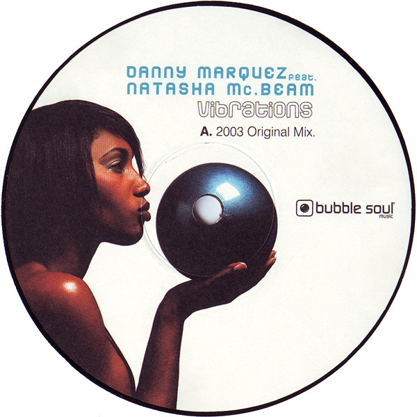 Danny Marquez Feat. Natasha Mc. Beam - Vibrations | Bubble Soul (bsm001) - main Danny Marquez Feat. Natasha Mc. Beam - Vibrations | Bubble Soul (bsm001) - main