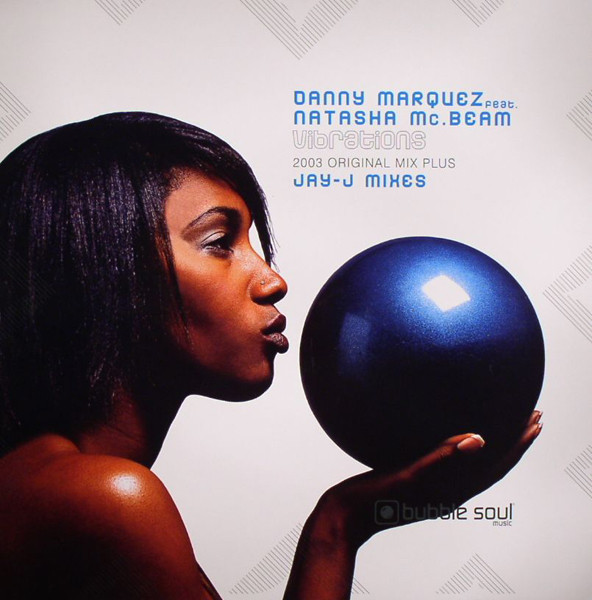 Danny Marquez Feat. Natasha Mc. Beam - Vibrations | Bubble Soul (bsm001) - 3 Danny Marquez Feat. Natasha Mc. Beam - Vibrations | Bubble Soul (bsm001) - 3