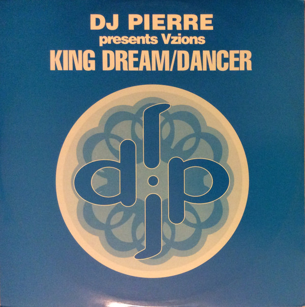 DJ Pierre Presents Vzions - King Dream / Dancer | DJP (DJP 011) - main