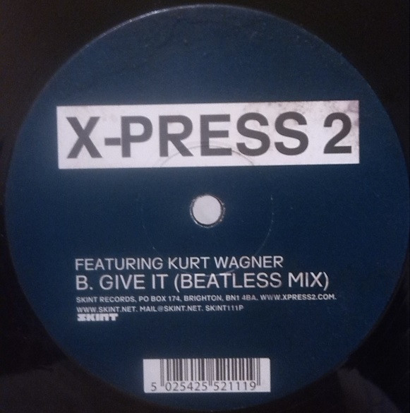 X-Press 2 Featuring Kurt Wagner - Give It | Skint (SKINT 111P) - 2