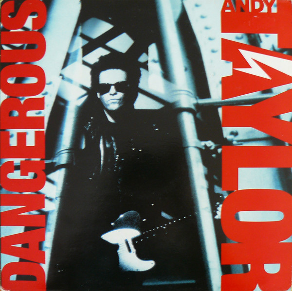 Andy Taylor - Dangerous | A&M Records (395 338-1) - main Andy Taylor - Dangerous | A&M Records (395 338-1) - main