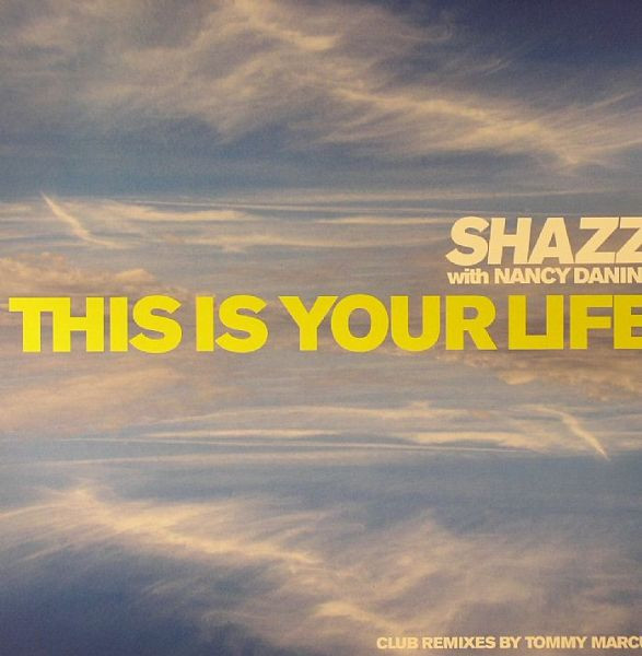 Shazz With Nancy Danino - This Is Your Life | Shazz Music (SHAZZ001) - main Shazz With Nancy Danino - This Is Your Life | Shazz Music (SHAZZ001) - main