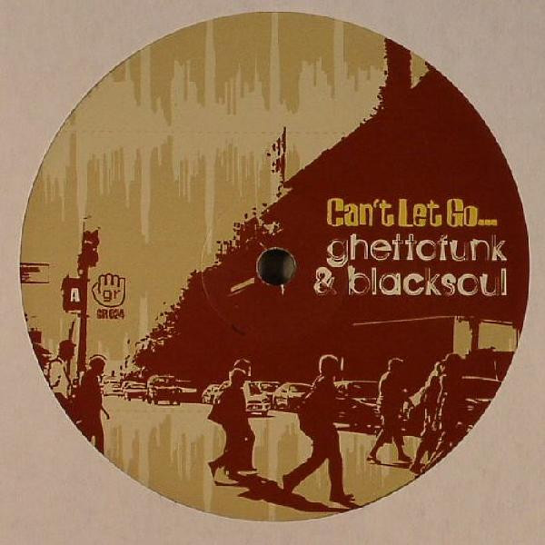 Ghettofunk & Blacksoul - Can't Let Go... | Grab Recordings (GR024)