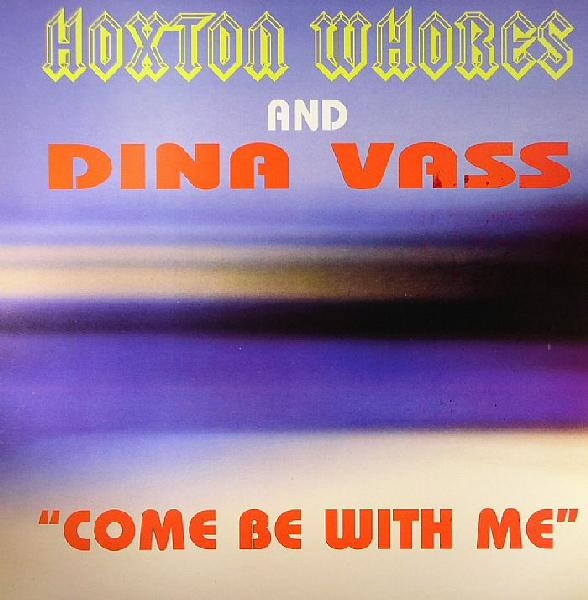Hoxton Whores And Dina Vass - Come Be With Me | Whore House Recordings (HW023) - main Hoxton Whores And Dina Vass - Come Be With Me | Whore House Recordings (HW023) - main