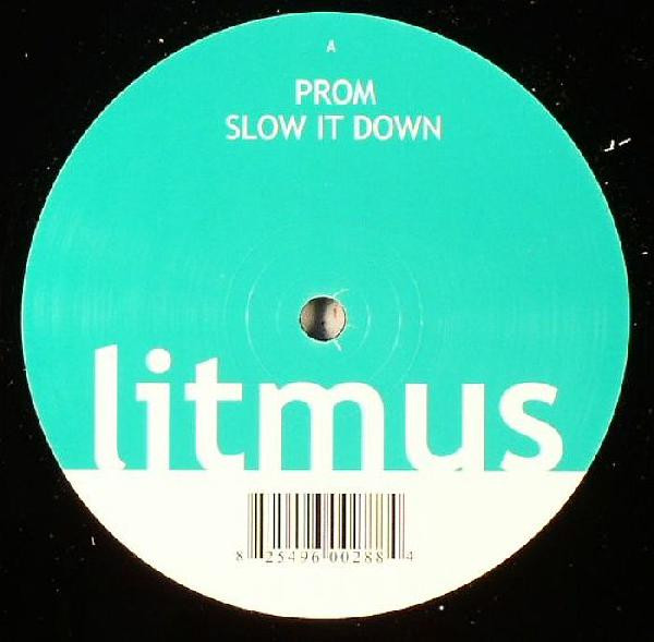 Prom - Slow It Down | Litmus Recordings (LITMUS002) - 2
