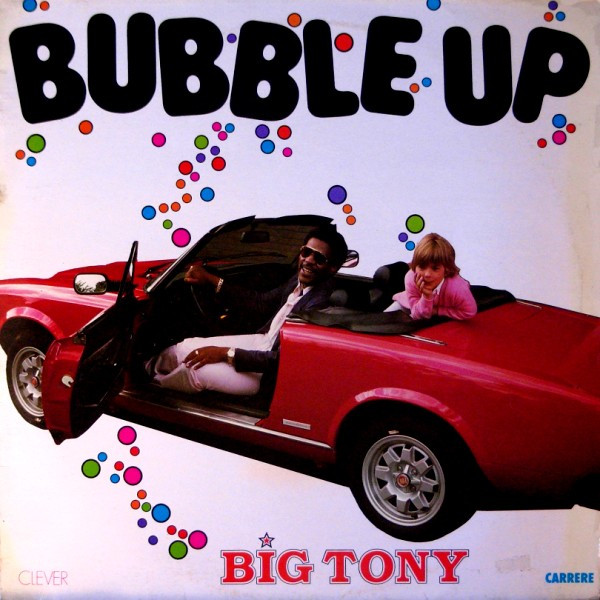 Big Tony - Bubble Up | Carrere (8283)