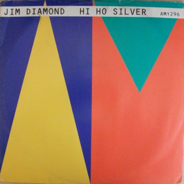 Jim Diamond - Hi Ho Silver | A&M Records (AMY 296) - main Jim Diamond - Hi Ho Silver | A&M Records (AMY 296) - main