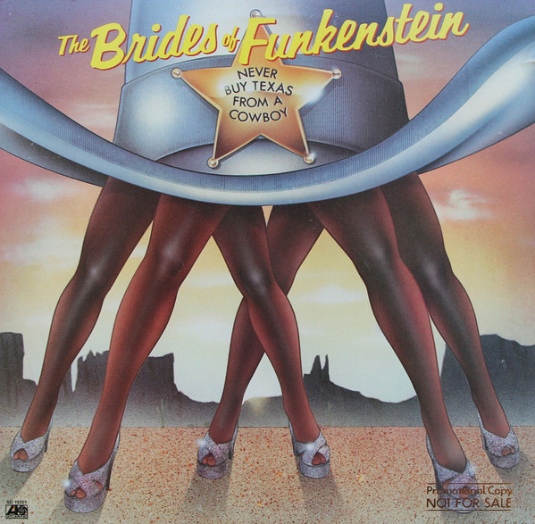 Brides Of Funkenstein - Never Buy Texas From A Cowboy | Atlantic (SD 19261) Brides Of Funkenstein - Never Buy Texas From A Cowboy | Atlantic (SD 19261)