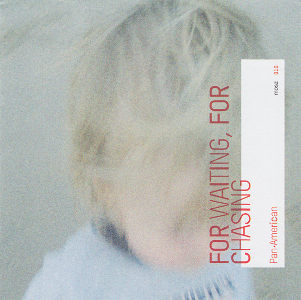 Pan•American - For Waiting, For Chasing | Mosz (mosz 010)