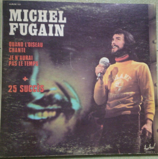Michel Fugain - Quand L'oiseau Chante Je N'aurai Pas Le Temps + 25 Grands Succès | Disques Festival (9225-131) - 2 Michel Fugain - Quand L'oiseau Chante Je N'aurai Pas Le Temps + 25 Grands Succès | Disques Festival (9225-131) - 2