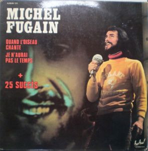 Michel Fugain - Quand L'oiseau Chante Je N'aurai Pas Le Temps + 25 Grands Succès | Disques Festival (9225-131) - main Michel Fugain - Quand L'oiseau Chante Je N'aurai Pas Le Temps + 25 Grands Succès | Disques Festival (9225-131) - main