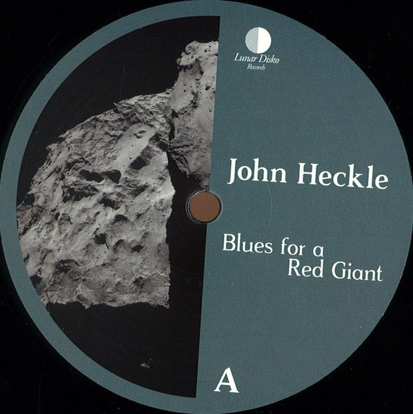 John Heckle - Blues For A Red Giant | Lunar Disko Records (LDR_17) - main John Heckle - Blues For A Red Giant | Lunar Disko Records (LDR_17) - main