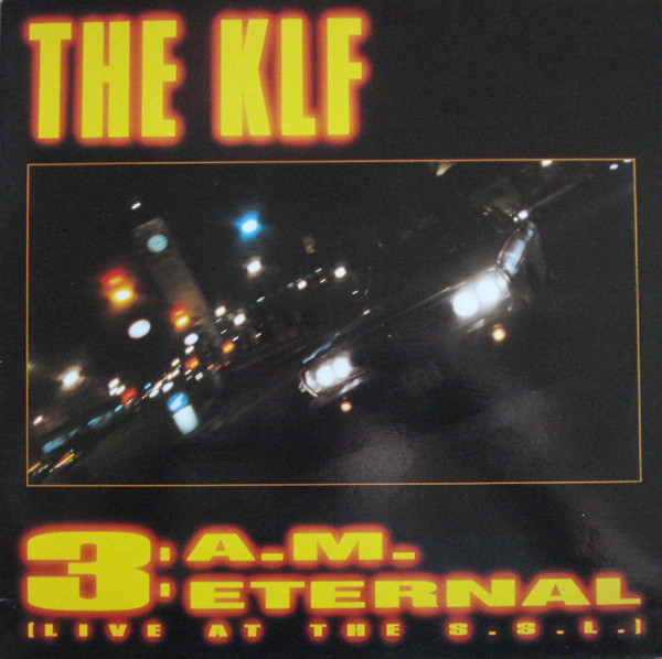 The KLF Featuring The Children Of The Revolution - 3 A.M. Eternal (Live At The S.S.L.) | KLF Communications (KLF005X)