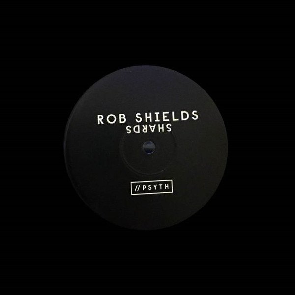 Rob Shields - Shards | PSYTH (PTH 001) - main