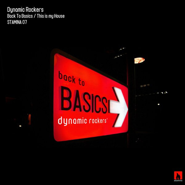 Dynamic Rockers - Back To Basics / This Is My House | Stamina Recordings (stamina07)