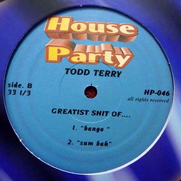Todd Terry - Greatist Shit Of.... | House Party (HP-046) - 2