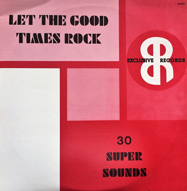 Unknown Artist - Let The Good Times Rock: 30 Super Sounds | Exclusive Records (94587) - main Unknown Artist - Let The Good Times Rock: 30 Super Sounds | Exclusive Records (94587) - main