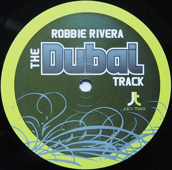 Robbie Rivera - The Dubai Track | Juicy Traxx (JT013) - main Robbie Rivera - The Dubai Track | Juicy Traxx (JT013) - main