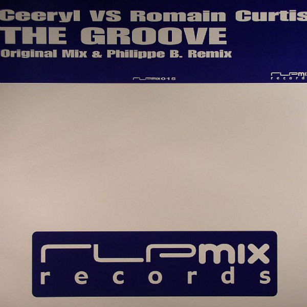 Ceeryl vs. Romain Curtis - The Groove | RLPMix Records (RLPMIX 015) - main