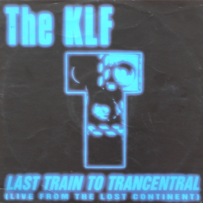 The KLF - Last Train To Trancentral (Live From The Lost Continent) | Blow Up (INT 125.907) - main
