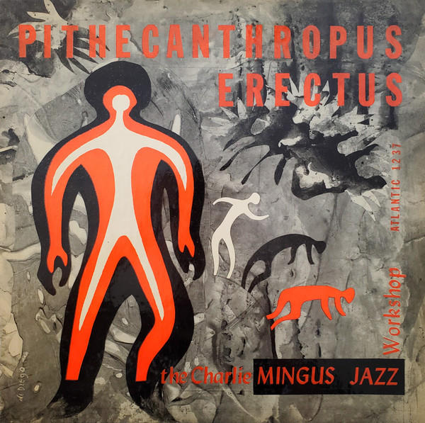 The Charlie Mingus Jazz Workshop - Pithecanthropus Erectus | Atlantic (1237) - main The Charlie Mingus Jazz Workshop - Pithecanthropus Erectus | Atlantic (1237) - main