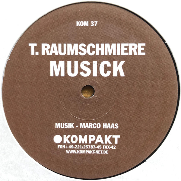 T.Raumschmiere - Musick | Kompakt (KOM 37) - main