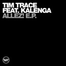 Tim Trace Feat. Frank Kalenga - Allez! E.P. | Black Vinyl Records (BVR 12028) - main Tim Trace Feat. Frank Kalenga - Allez! E.P. | Black Vinyl Records (BVR 12028) - main