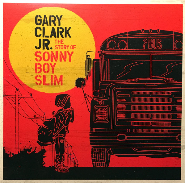 Gary Clark Jr. - The Story Of Sonny Boy Slim | Warner Bros. Records (550131-1) - main Gary Clark Jr. - The Story Of Sonny Boy Slim | Warner Bros. Records (550131-1) - main