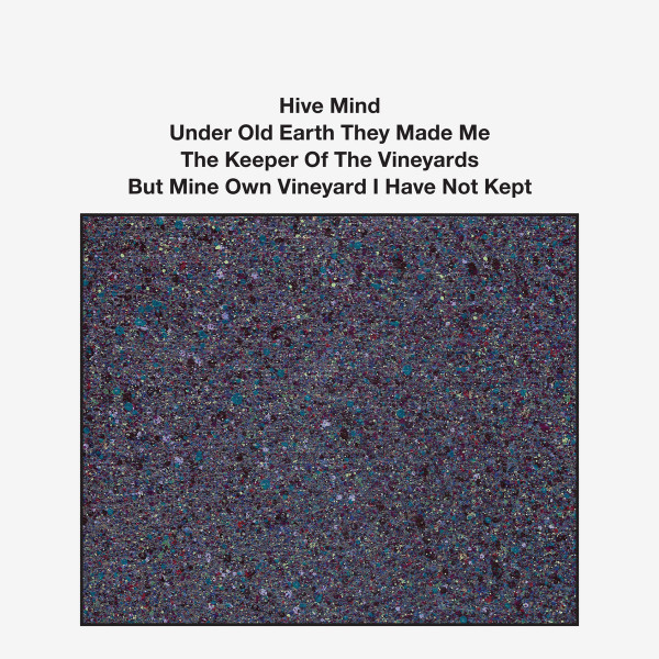 Hive Mind - Under Old Earth They Made Me The Keeper Of The Vineyards But Mine Own Vineyard I Have Not Kept | Helicopter (HEL 950901)
